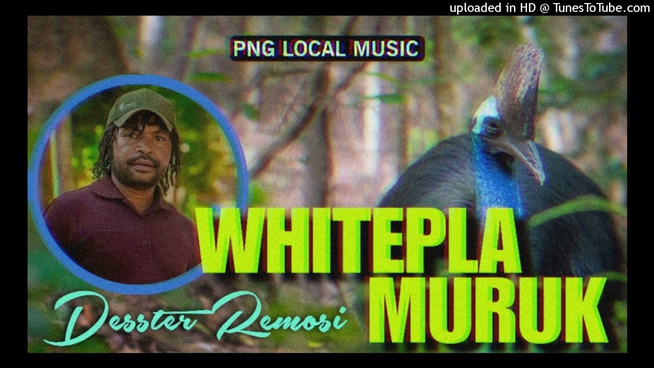 Whitpla Muruk | Desster Remosi [Yakiwalu Sounds Production]