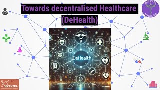 #03 - Toward decentralised Healthcare (DeHealth)