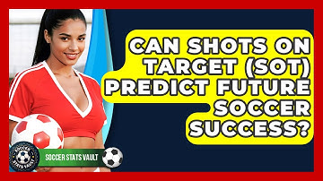 Can Shots On Target (SOT) Predict Future Soccer Success? - Soccer Stats Vault