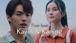 Kavin & Kaning || True love