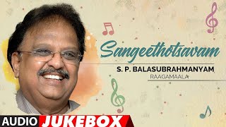 Sangeethotsavam - S.P. Balasubrahmanyam Raagamaala Audio Jukebox | Telugu All Time Hits Collection
