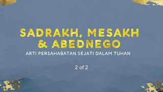Sadrakh, Mesakh & Abednego (2 of 2) ( Khotbah Philip Mantofa)