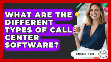 What Are The Different Types Of Call Center Software? - Admin Career Guide