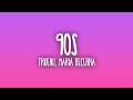 Trueno - 90s ft. Maria Becerra (Letra/Lyrics)