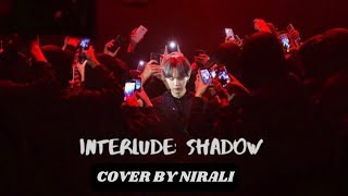 Interlude: Shadow - Suga | Cover by Nirali Kamble
