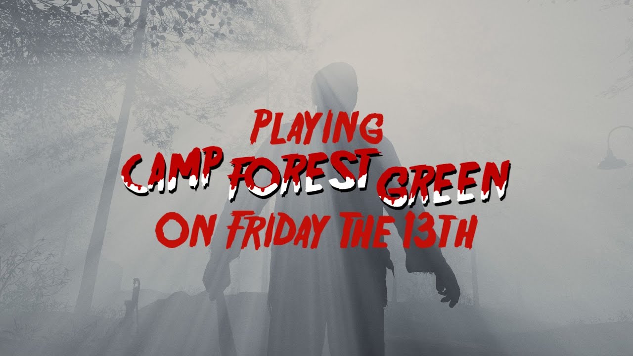 Playing Camp Forest Green On Friday The 13th! (Annual Friday The 13th Video #1)
