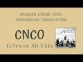CNCO - Entra en Mi Vida [Spanish Lyrics with Indonesian Translation]