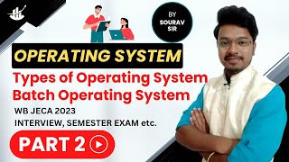 Part 2: Types of Operating System - Batch OS