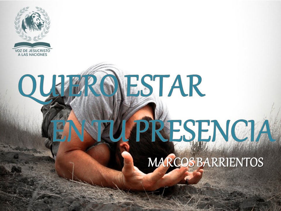 Quiero estar en tu Presencia Marco Barrientos - YouTube