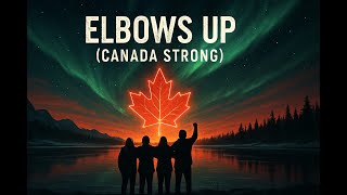  Elbows Up canada Strong  A Powerful Canadian Anthem For Unity U0026 Courage
