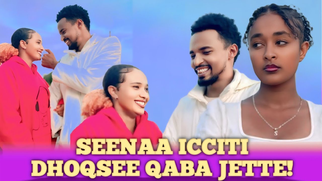 🌹SEENAAN WAAN DHOKSEEN QABA JETTE!