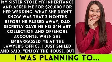 My Sister Stole My Inheritance and Demanded My Help—But She Had No Idea