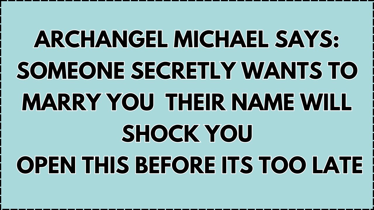 ♾️ Archangel Michael Says: Someone Secretly Wants to Marry You  Their Name Will Shock You...