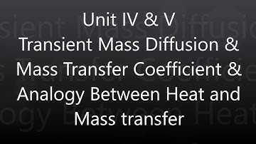 Bioprocess Engineering –I | Transient Diffusion | Mass Transfer Coefficient | Analogies | AKTU | 26