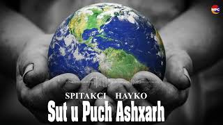 Spitakci Hayko - Sut u Puch Ashxarh | Армянская музыка