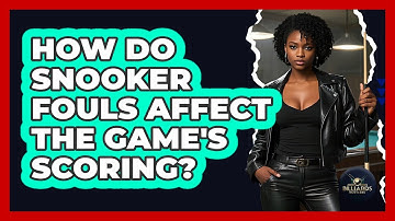 How Do Snooker Fouls Affect The Game