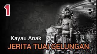 JERITA TUAI GELUNGAN - TUSUN 1