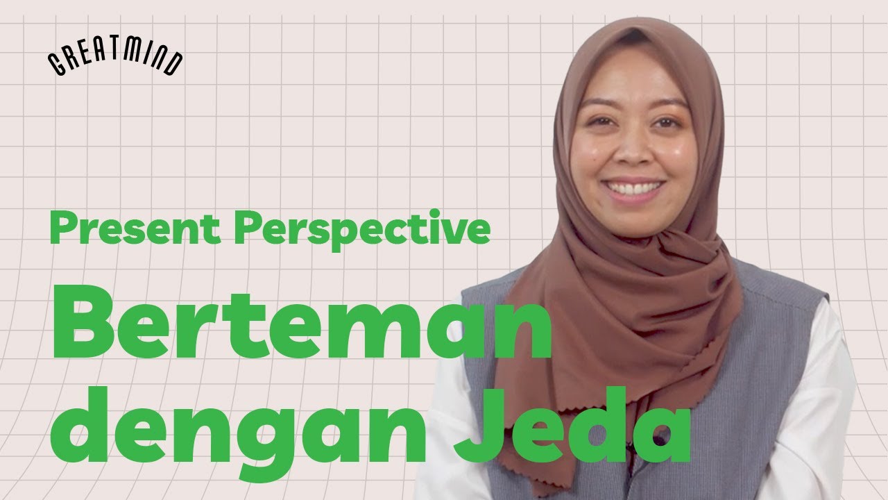 Present Perspective: Berteman dengan Jeda - YouTube