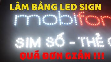 Hướng dẫn làm biển quảng cáo led vẫy - led sign..cực dễ !!!