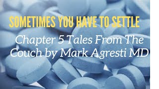 Sometimes You Have To Settle | Chapter 5 Tales From The Couch | Mark Agresti
