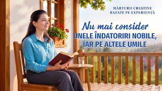Mărturii creștine bazate pe experiență, Ep. 850: Nu mai consider unele îndatoriri nobile, iar pe altele umile