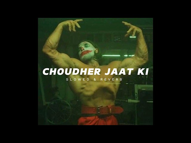 Choudher Jaat Ki [SLOWED & REVERB] RAJU PUNJABI class=