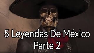 5 Leyendas De México | Parte 2
