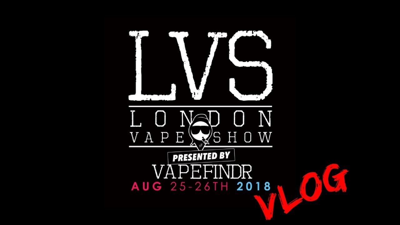 London Vape Show 2018 VLOG... Big Tobbacc... Oh
