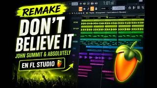 John Summit, Absolutely - DON'T BELIEVE IT (Fl Studio Remake)