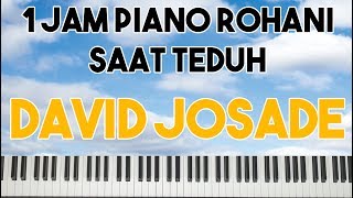 1 Jam Lagu Rohani untuk Saat Teduh, Piano Relax by David Josade