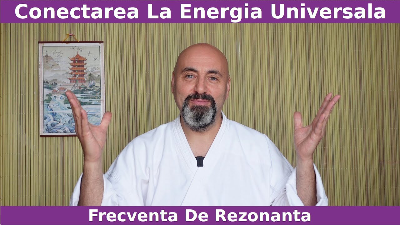 Conectarea la Energia Universala - Rezonanta Energetica