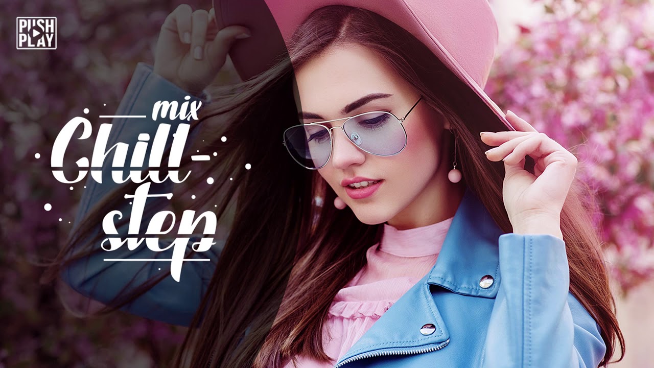 Chillstep | Relax music - Best mix [1 hour] #118