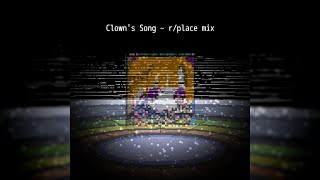 Your Turn To Die: Clown's Song ~ r/place Mix