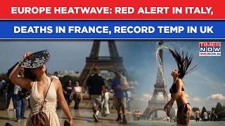 Europe Heatwave: Watch- Red Alert In Italy, Drowning Deaths In France, Record High Temperature In UK