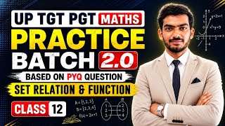 🔥 UP TGT PGT Maths 2026 | Practice Batch 2.0 | Set Relation & Function | Class 12 | All PYQ Covered