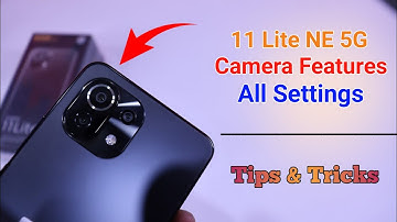 Xiaomi 11 Lite NE 5G Camera Settings | Features | Hidden Tips & Tricks