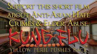 Anti-Asian Hate Crime Short Film - Kung Flu: Yellow Peril Pushes - Back Fundraiser Preview