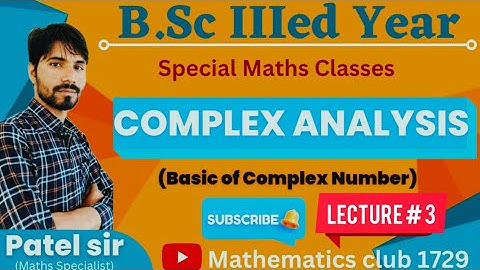 BSC 3rd year Complex Analysis (Basic of Complex. no) BY Patel sir