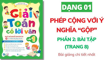 Phần 2 - Bài Tập (trang 8) - Dạng 1: PHÉP CỘNG VỚI Ý NGHĨA GỘP - GIẢI TOÁN CÓ LỜI VĂN - TOÁN LỚP 1