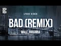 Wale Rihanna Bad Remix Lyrics