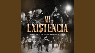 Mi Existencia - Alemi Bustos & Los mismos De La M