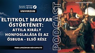 Attila király honfoglalása, Bendegúz vére, Ősbuda, Sicambria: a magyar őstörténet titkai - Első rész