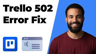 Trello Error 502 Fix (2026 Easy Guide)