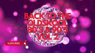 Back To The Oldskool 80's & 90's Vol 2