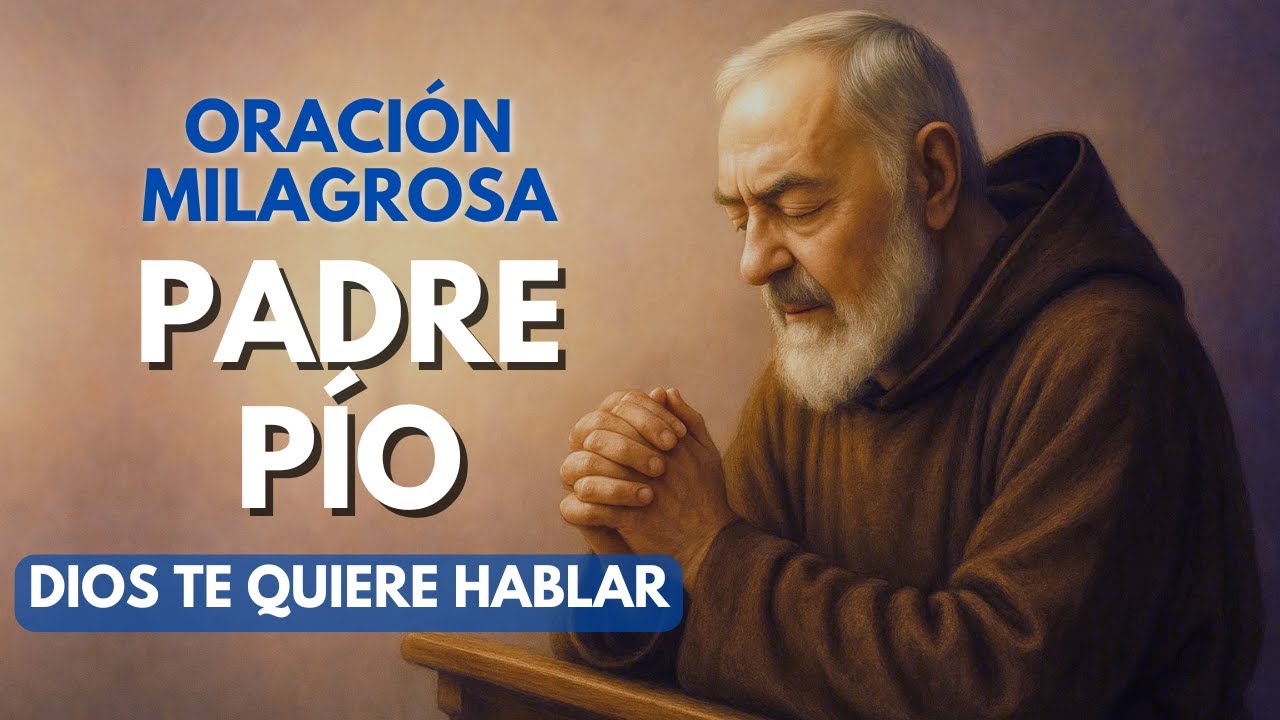La Oración Poderosa del Padre Pío para pedir un MILAGRO - YouTube