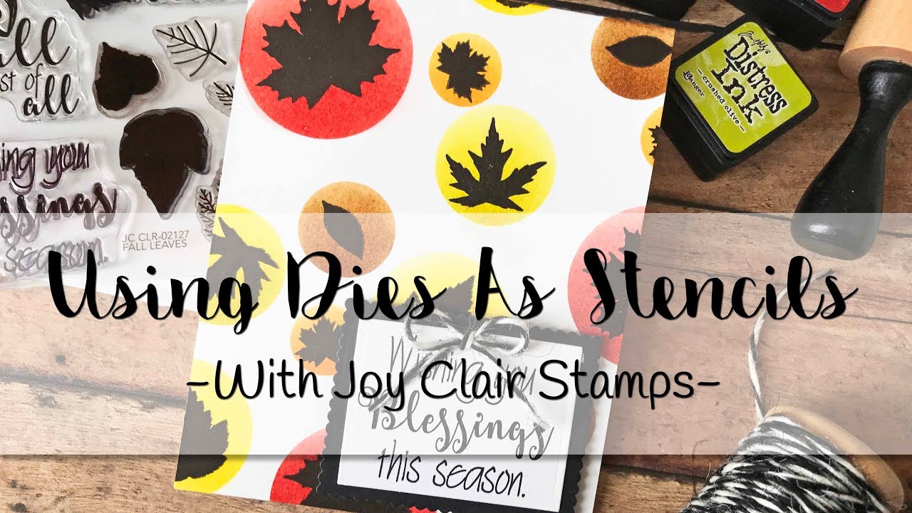 Using Dies As Stencils with Joy Clair Stamps