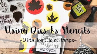 Using Dies As Stencils with Joy Clair Stamps