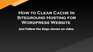 How to clear Cache of Siteground for Wordpress Website