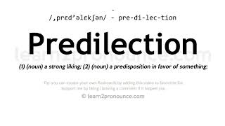 Pronunciation of Predilection | Definition of Predilection
