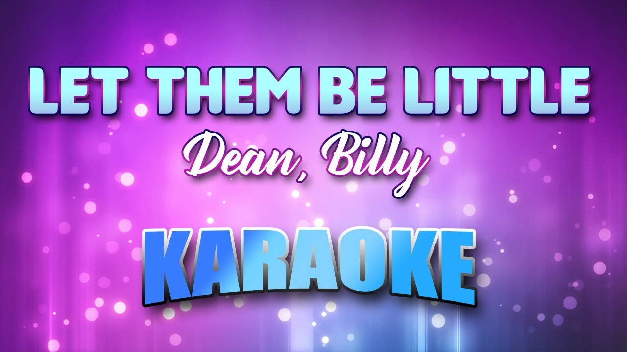 Dean, Billy - Let Them Be Little (Karaoke &amp; Lyrics) - YouTube